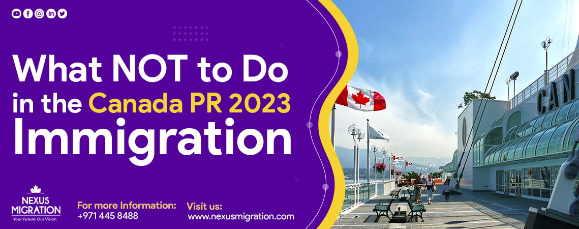 What NOT to Do in the Canada PR 2023 Immigration