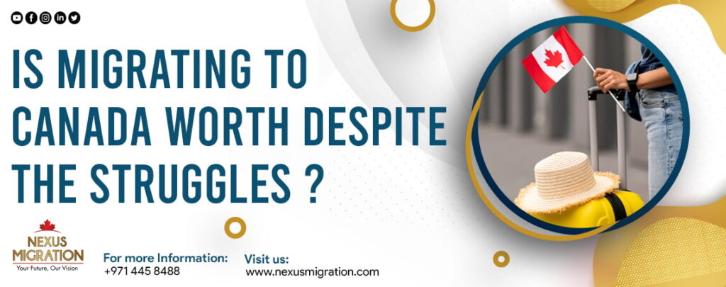 Is Migrating to Canada Worth Despite the Struggles?