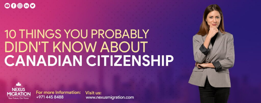 10 Things You Probably Didn't Know About Canadian Citizenship